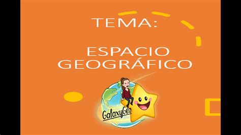 Espacio Geográfico Componentes Y Características Youtube