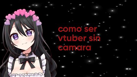 Como Ser Vtuber Sin Camara Youtube