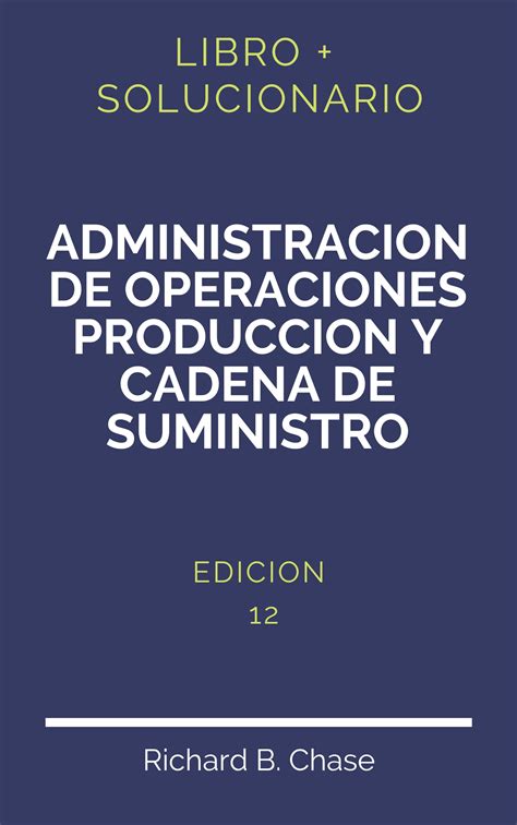 Solucionario Administracion De Operaciones Produccion Y Cadena De