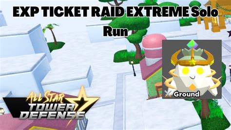 EXP IV Ticket Extreme Solo Raid Run Tutorial All Star Tower Defense