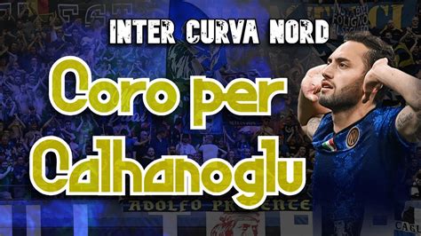 Calha lo sai perchè tu non segnavi mai Coro Inter per Calhanoglu