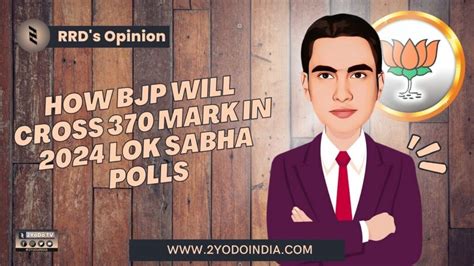 How Bjp Will Cross 370 Mark In 2024 Lok Sabha Polls Rrds Opinion