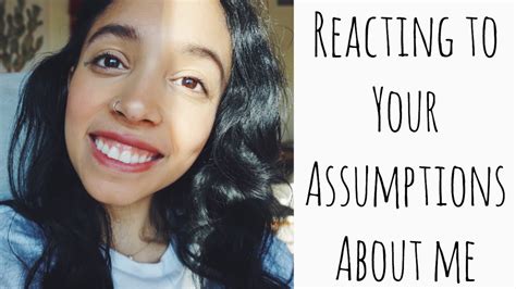 Reacting To Your Assumptions About Me Youtube