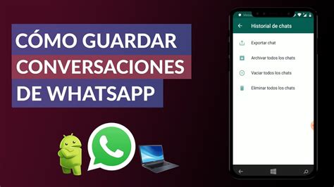 C Mo Guardar Mis Conversaciones De Whatsapp En Android Y Pc Youtube