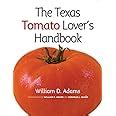 The Texas Tomato Lover S Handbook Texas A M Agrilife Research And