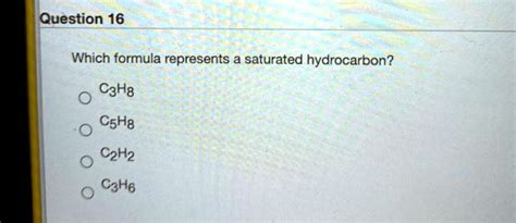 Solved Which Formula Represents A Saturated Hydrocarbon C3h8 C2h6 C2he C2h2 C3h6