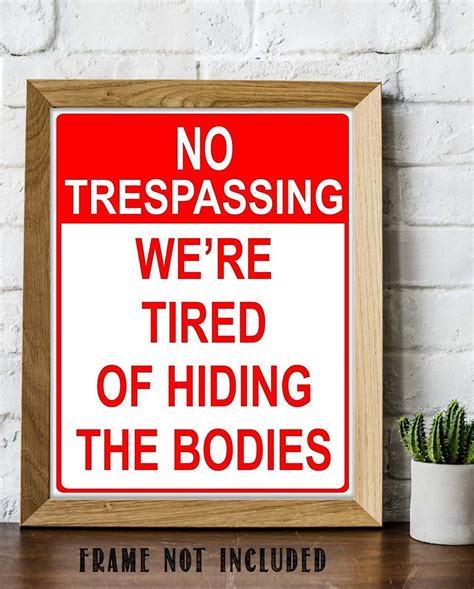 No Trespassing Were Tired Of Hiding The Bodies Funny Sign Poster Pr