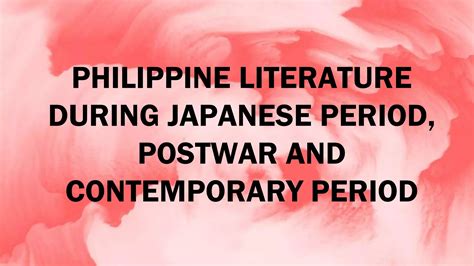 Philippine Literature During Japanese Postwar And Contemporary Period Grade 11 21st Century