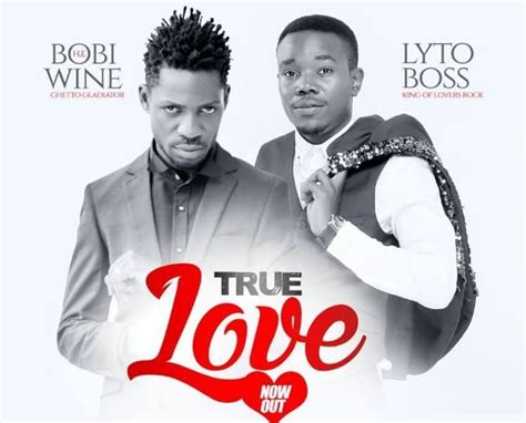 Bobi Wine Teams Up With Lyto Boss In New Love Song Listen To It Here