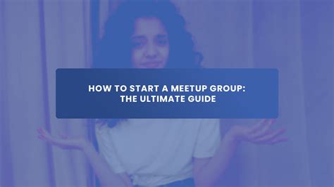 How To Start A Meetup Group In 2023 The Ultimate Guide Group Leads Blog