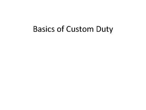 Basics Of Custom Duty Basics Of Customs Duty