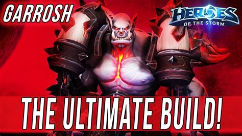 Garrosh The Ultimate Build Solo Queue Silliness [heroes Of The Storm] Youtube