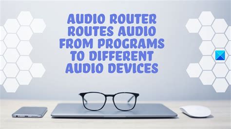 Audio Router Routes Audio From Programs To Different Audio Devices