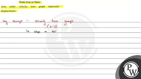 State True Or False Area Under Velocity Time Graph Represents