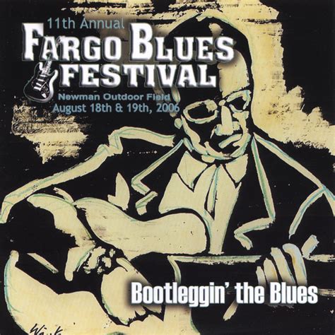 Bootleggin The Blues Album De The 11th Annual Fargo Blues Festival Spotify