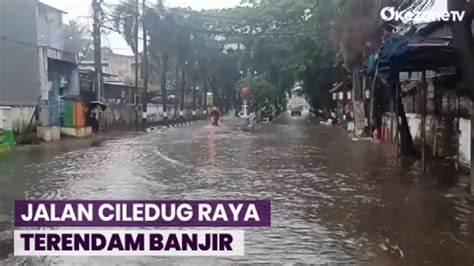 Hujan Deras Jalan Ciledug Raya Kebayoran Lama Terendam Banjir Video