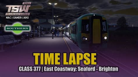 Tsw Timelapse Class 377 East Coastway Seaford Brighton Train Sim World® Youtube