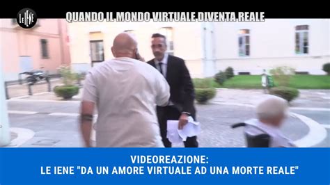 VIDEOREAZIONE A LE IENE Da Un Amore Virtuale Ad Una Morte Reale