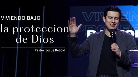 Viviendo bajo la protección de Dios Pastor Josué Del Cid Iglesia