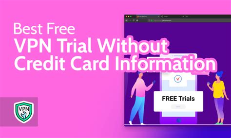 Best Free VPN Trial Without Credit Card 2024 Guide