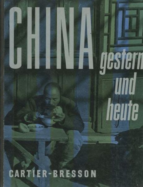 China Gestern Und Heute Von Henri Cartier Bresson By Henri Cartier