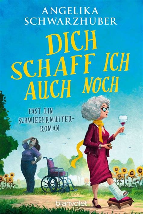 Dich Schaff Ich Auch Noch Von Angelika Schwarzhuber Katjas B Cher