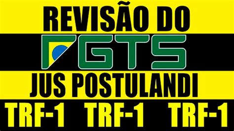 REVISÃO DO FGTS TRF1 JUS POSTULANDI PASSO A PASSO EM 2022 STF ADI 5090