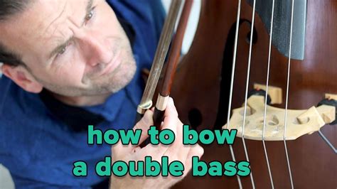 How To Bow A Double Bass Set Yourself Up Right Youtube