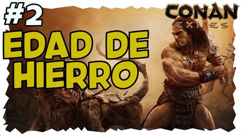 La Edad Del Hierro 🗡️🛡️ Avanzamos RÁpidito 🗡️🛡️ Conan Exiles 2022 Youtube