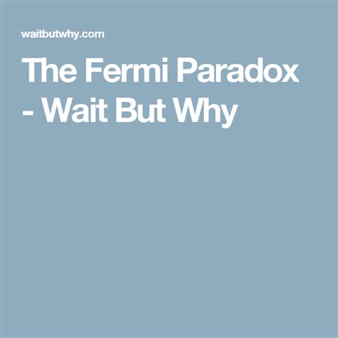 The Fermi Paradox - Wait But Why | Fermi paradox, Paradox, The more you know