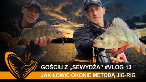 Gościu z Sewydża Vlog 13 Jak łowić okonie metodą Jig Rig