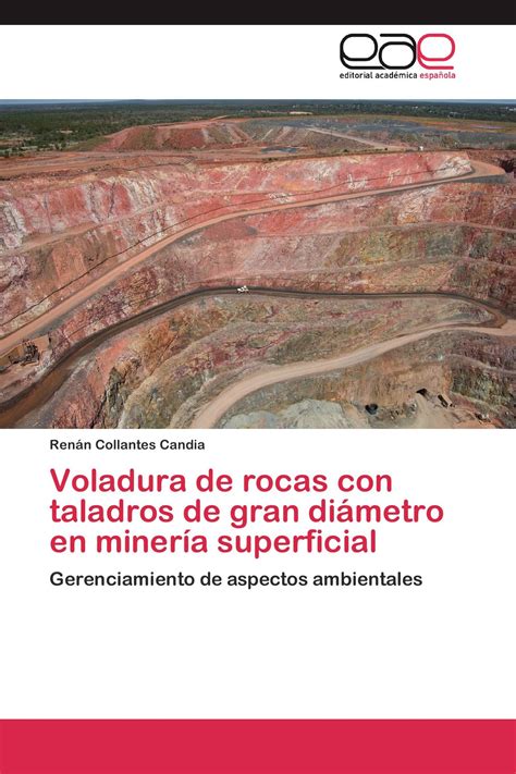 Voladura de rocas con taladros de gran diámetro en minería superficial