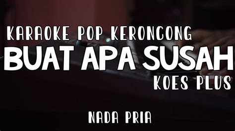 Buat Apa Susah Karaoke Koes Plus Versi Pop Keroncong Nada Pria