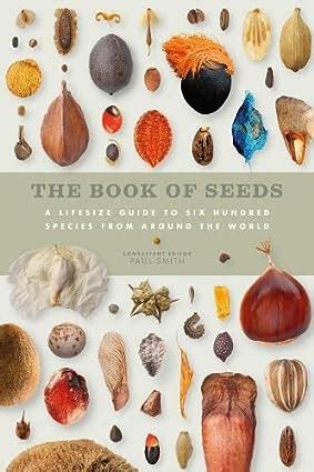 The Book Of Seeds A Lifesize Guide To Six Hundred Species From Around