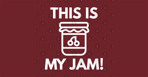 This Is My Jam Thats My Jam T Shirt Teepublic