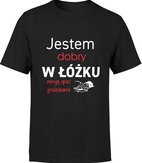 Koszulka M Ska Jestem Dobry W Ku T Shirt Spa L Za Z Z