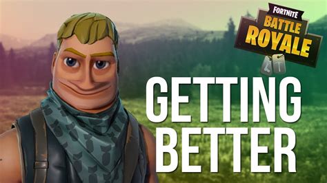 Getting Better Fortnite Battle Royale Youtube