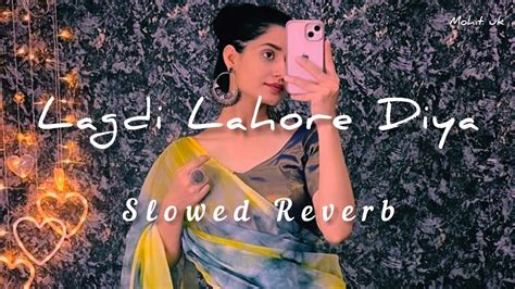 Lagdi Lahore Diya Slowed Reverb Guru Randhawa Mohit Uk YouTube