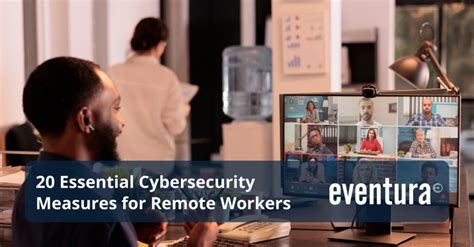 20 Essential Cybersecurity Measures For Remote Workers