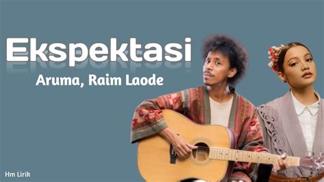 Aruma Raim Laode Ekspektasi Lirik Lagu Youtube