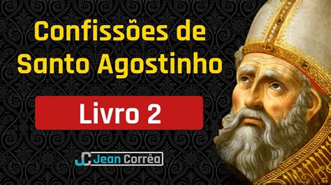 Confiss Es De Santo Agostinho De Hipona Livro Youtube