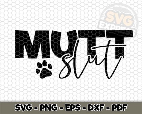 Mutt Slut Svg Svg Cut File Mutt Lover Cut File Dog Mutt Etsy