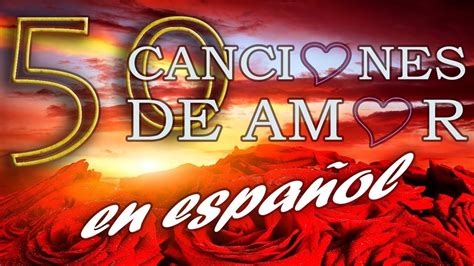 50 Canciones de Amor en Español Varios artistas Musica romantica en