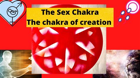 The Chakra Of Creation Sex Chakra Youtube