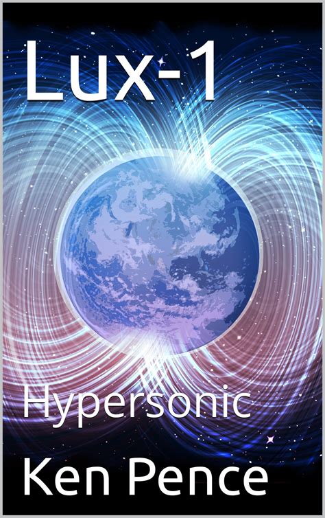 Lux 1 Hypersonic Lux And The New Tech By Ken Pence Goodreads