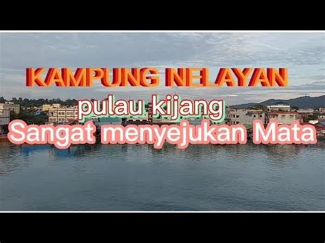 Kampung Nelayan Pulau Kijang Youtube