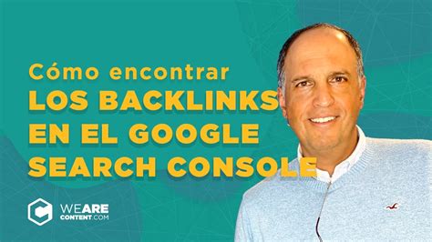 Cómo encontrar los backlinks en el Google Search Console Backlinks en