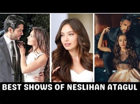 Best Turkish Dramas Of Neslihan Atagul YouTube