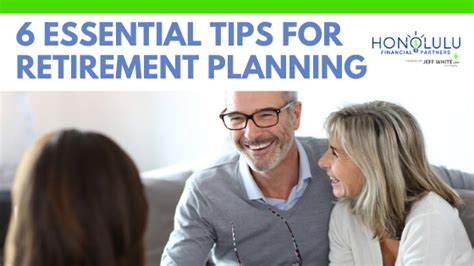 6 Essential Tips For Retirement Planning Honolulu Financial Partners