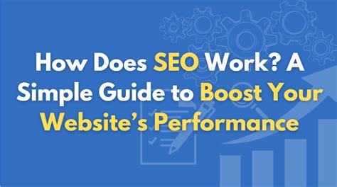 How Does Seo Work A Simple Guide To Boost Your Websites Performance